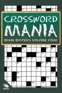 Crossword Mania - Brain Busters Volume Four - Speedy Publishing LLC