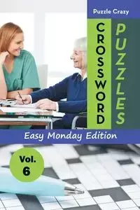 Crossword Puzzles Easy Monday Edition Vol. 6 - Puzzle Crazy