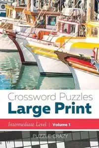 Crossword Puzzles Large Print (Intermediate Level) Vol. 1 - Puzzle Crazy