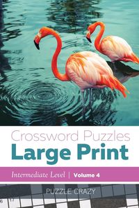 Crossword Puzzles Large Print (Intermediate Level) Vol. 4 - Puzzle Crazy