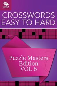 Crosswords Easy To Hard - Speedy Publishing LLC