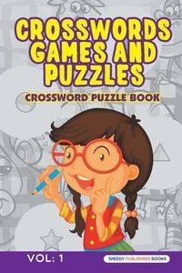 Crosswords Games and Puzzles Vol - Speedy Publishing