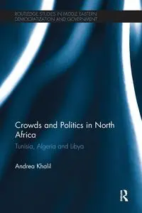 Crowds and Politics in North Africa - Andrea Khalil