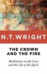 Crown and the Fire - Wright N T