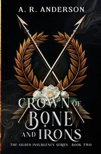 Crown of Bone and Irons - Anderson A. R.