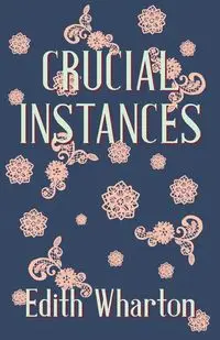 Crucial Instances - Edith Wharton