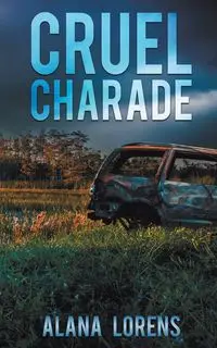 Cruel Charade - Alana Lorens