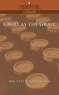 Cruel as the Grave - Southworth E. D. E. N.