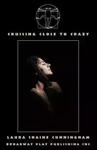 Cruising Close To Crazy - Laura Cunningham Shaine