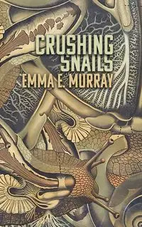 Crushing Snails - Murray Emma E.