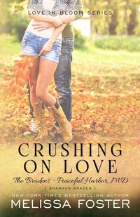 Crushing on Love (The Bradens at Peaceful Harbor) - Foster Melissa