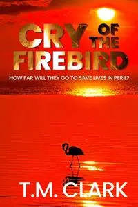 Cry of the Firebird - CLARK T.M.