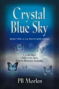 Crystal Blue Sky - Book Two in the White Bird Series - Morlen Pb