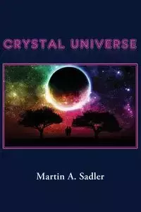 Crystal Universe - Martin A. Sadler