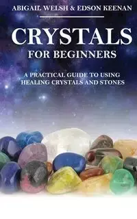 Crystals for Beginners - Abigail Welsh