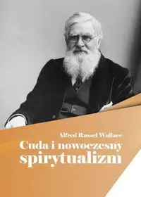 Cuda i nowoczesny spirytualizm - Wallace Alfred Russel