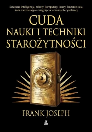 Cuda nauki i techniki starożytności - Frank Joseph