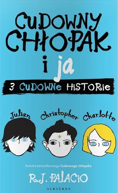 Cudowny chłopak i ja. Trzy cudowne historie - R.J. Palacio