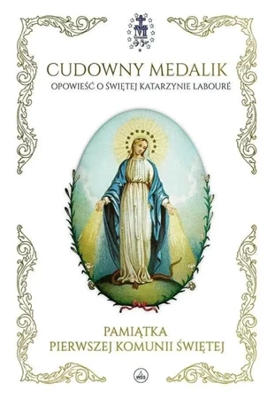 Cudowny medalik. Pamiątka I Komunii Świętej - Mary Fabyan Windeatt