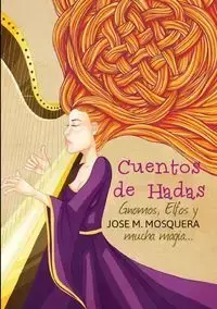 Cuentos de Hadas, Gnomos, y Elfos,  Y... mucha magia - JOSE MANUEL MOSQUERA