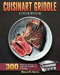 Cuisinart Griddle Cookbook - Henry Steve R.