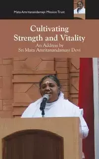 Cultivating Strength And Vitality - Devi Sri Mata Amritanandamayi