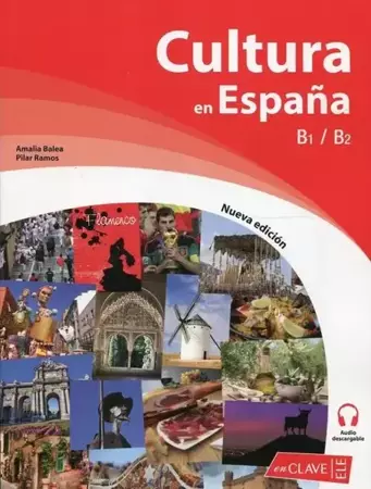 Cultura en Espana książka + audio online B1/B2 - Amalia Balea, Pilar Ramos