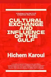 Cultural Exchange And Influence of The Gulf - Karoui Hichem