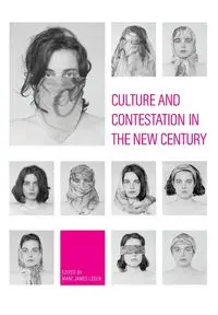 Culture and Contestation in the New Century - Léger Marc James