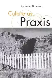 Culture as Praxis - Zygmunt Bauman