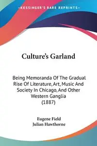 Culture's Garland - Eugene Field