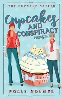 Cupcakes and Conspiracy - Polly Holmes