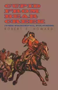 Cupid From Bear Creek (The Peaceful Pilgrim) - Howard Robert E.