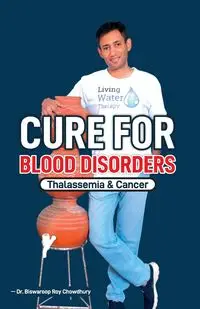 Cure For Blood Disorders - Roy Dr. Chowdhury Biswaroop
