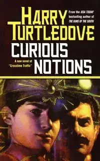 Curious Notions - Harry Turtledove