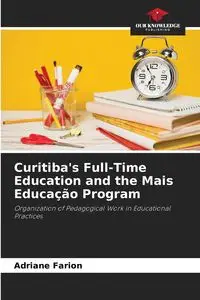 Curitiba's Full-Time Education and the Mais Educação Program - Adriane Farion