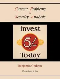 Current Problems in Security Analysis (Two volumes in One) - Benjamin Graham