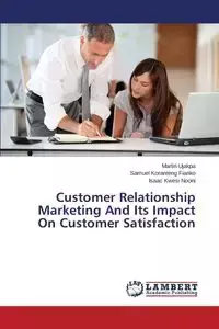 Customer Relationship Marketing And Its Impact On Customer Satisfaction - Martin Ujakpa
