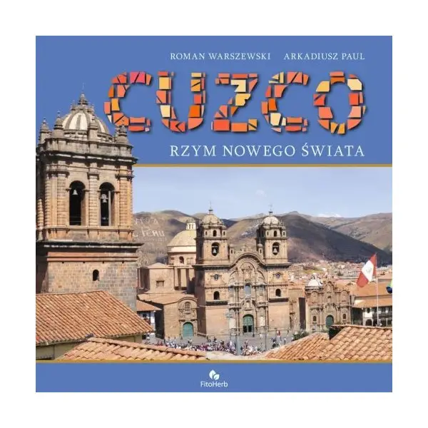 Cuzco  Rzym Nowego Świata - Roman Warszewski