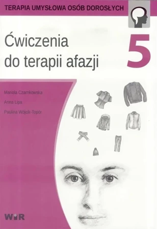 Ćwiczenia do terapii afazji cz.5 - Mariola Czarnkowska, Anna Lipa, Paulina Wójcik-To