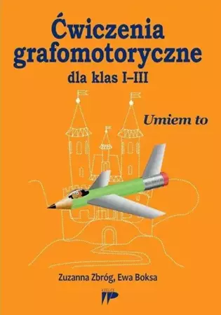 Ćwiczenia grafomotoryczne dla klas I-III - Zuzanna Zbróg, Ewa Boksa