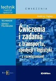 Ćwiczenia i zadania z transportu,spedycji i logist - Andrzej Dąbek