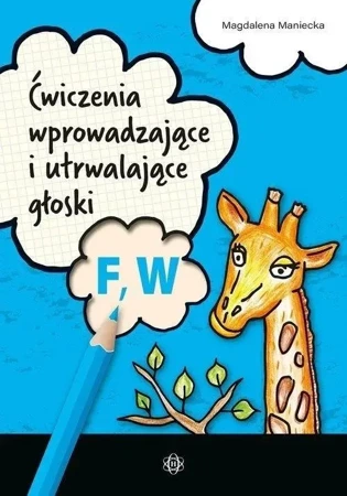 Ćwiczenia wprowadzające i utrwalające głoski F W - Magdalena Maniecka