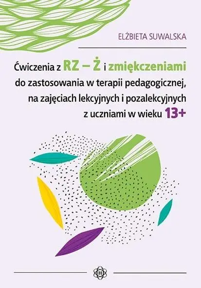 Ćwiczenia z RZ-Ż i zmiękczeniami do zastosowania.. - Elżbieta Suwalska