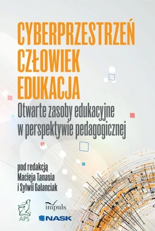 Cyberprzestrzeń Człowiek Edukacja.. T.5 - Maciej Sylwia Tanaś Galanciak