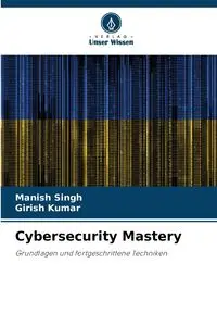 Cybersecurity Mastery - Singh Manish