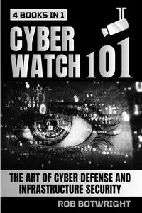 Cyberwatch 101 - Rob Botwright