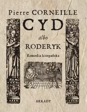 Cyd albo Roderyk. Komedia hiszpańska - Pierre Corneille