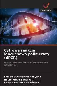 Cyfrowa reakcja łańcuchowa polimerazy (dPCR) - Adnyana I Made Dwi Mertha