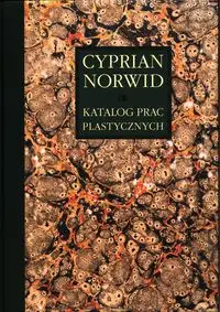 Cyprian Norwid Katalog prac plastycznych Tom 4 Prace luźne 2 - Edyta Chlebowska